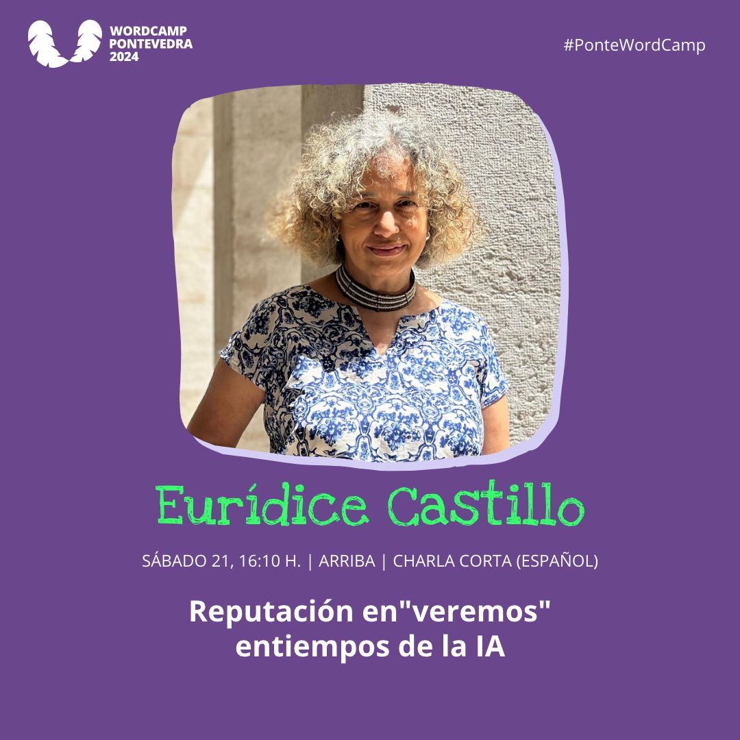PonteWordCamp's tweet photo. 📆  Sábado 21 de 16.10 a 16.20 h

✅ Eurídice Castillo viene a hablarnos sobre: "Reputación en “veremos” en tiempos de la IA" https://t.co/AckDHGNivw