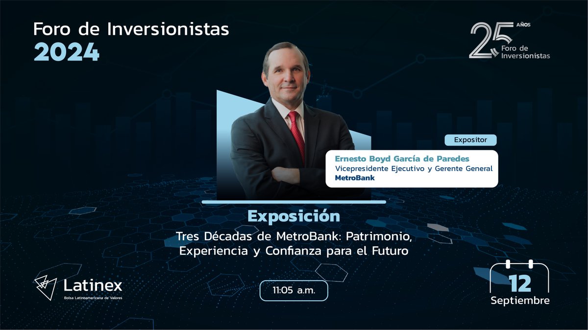 LatinexBolsa's tweet image. Ernesto Boyd García de Paredes, Vicepresidente Ejecutivo y Gerente General de MetroBank, se une como expositor del Foro de Inversionistas, con su ponencia “Tres Décadas de MetroBank: Patrimonio, Experiencia y Confianza para el Futuro”, el 12 de septiembre a las 11:05 a.m.