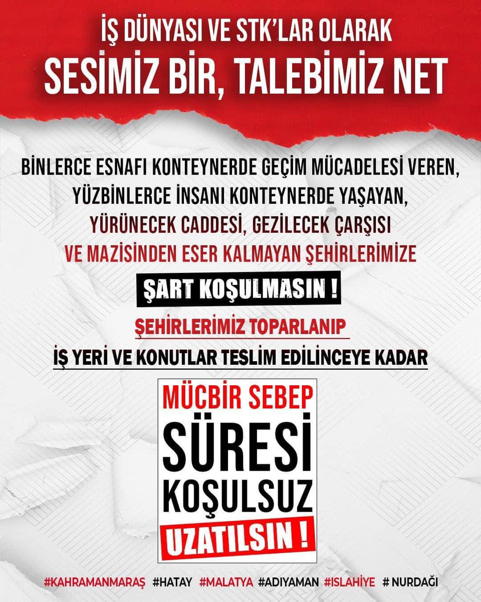 🟥İŞ DÜNYASI VE STK'LARIMIZLA SESİMİZ BİR TALEBİMİZ NET !
📍Kahramanmaraş’ta Malatya'da, Hatay'da, Adıyaman'da,
📍Islahiye ve Nurdağı ilçelerimizde..
Şehirlerimiz ayağa kalkıp, iş yeri ve konutlar teslim edilinceye kadar;
🟥MÜCBİR SEBEP SÜRESİ KOŞULSUZ UZATILSIN!