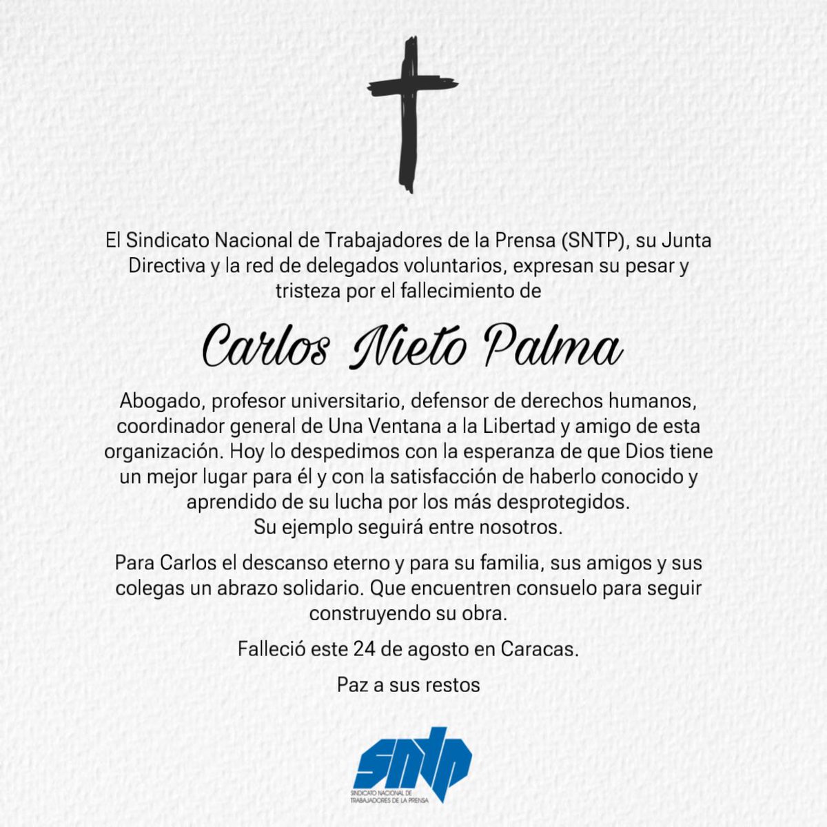 SNTP (@sntpvenezuela) on Twitter photo Hoy #24Ago despedimos al amigo, al incansable, a un ejemplo en la defensa de los derechos humanos, Carlos Nieto Palma, coordinador general de <a href="/ventanalibertad/">Ventana a Libertad</a>.
Descanso para Carlos y consuelo para su familia, amigos y colegas. Su obra ha sido y será ejemplo de lucha en #Venezuela Hoy #24Ago despedimos al amigo, al incansable, a un ejemplo en la defensa de los derechos humanos, Carlos Nieto Palma, coordinador general de <a href="/ventanalibertad/">Ventana a Libertad</a>.
Descanso para Carlos y consuelo para su familia, amigos y colegas. Su obra ha sido y será ejemplo de lucha en #Venezuela