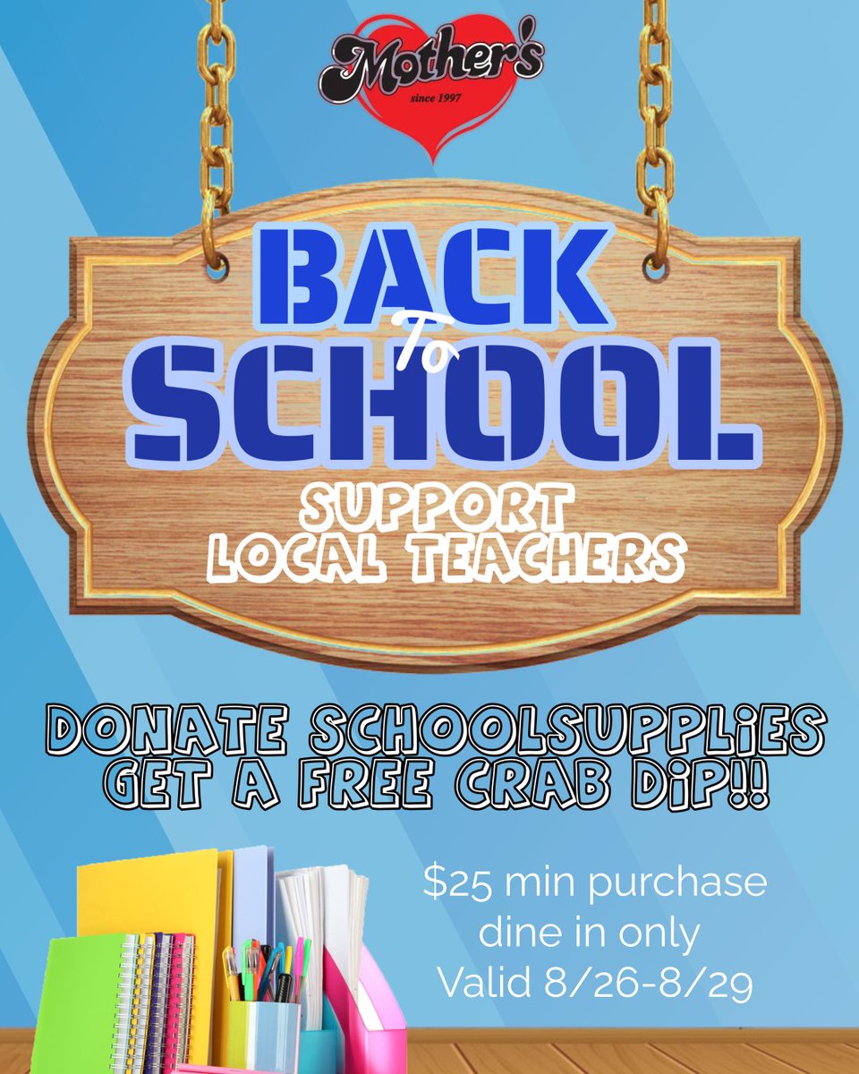 It’s Back to School Week at Mother's from 8/26-8/29! Bring in school supplies to donate at any of our locations, and we’ll treat you to a FREE Crab Dip!  Dine-in only with a $25 minimum order. Help us gear up the kids for a great school year while you enjoy some delicious eats!
