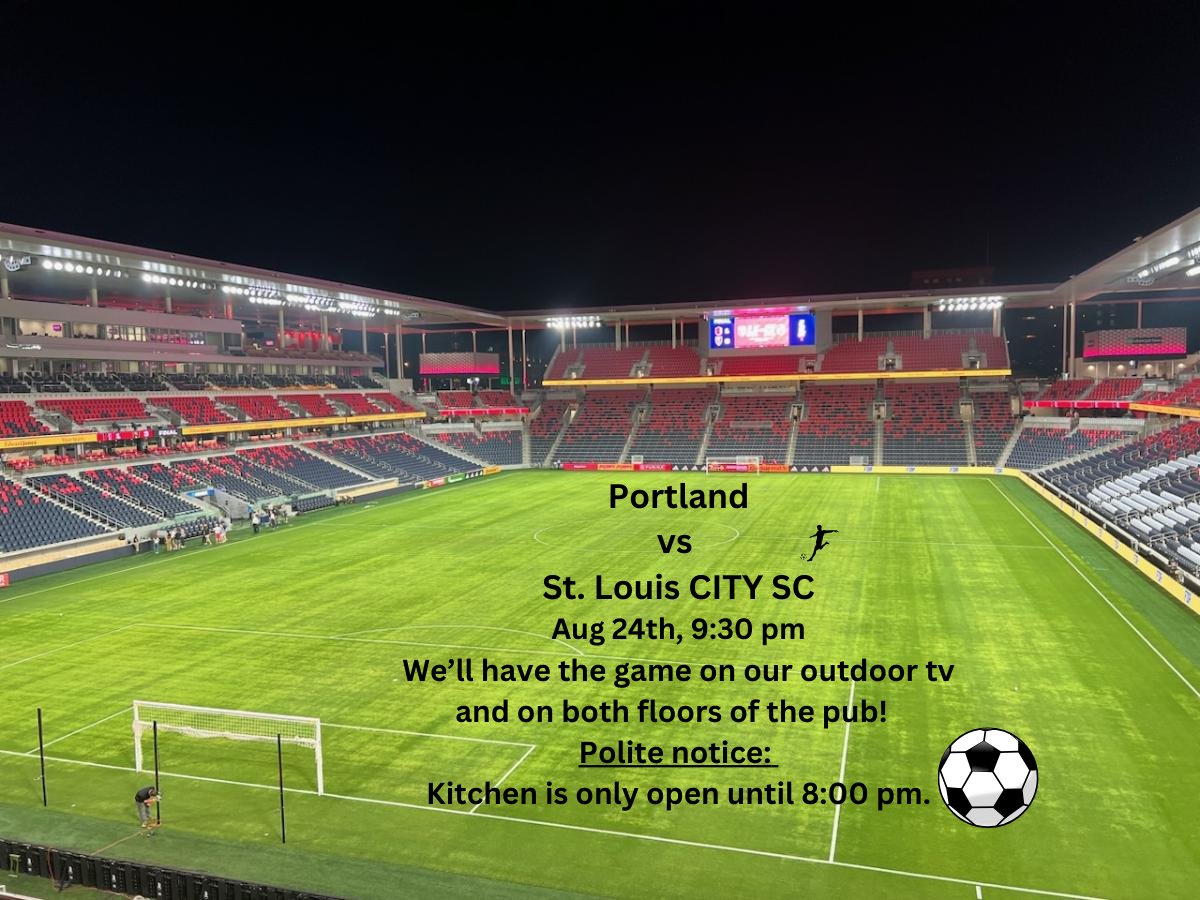 Come support St. Louis CITY SC as they take on Portland TONIGHT Aug. 24th at 9:30!

We'll have the Cards vs Twins game on outside tonight too at 6:10 pm! 

Kitchen closes at 8 pm.