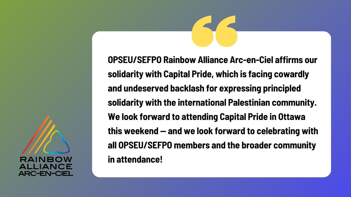 OPSEU/SEFPO's Rainbow Alliance Arc-en-Ciel affirms solidarity with <a href="/FierteCapPride/">Capital Pride • Fierté dans la Capitale</a>, facing cowardly &amp; undeserved backlash for expressing principled solidarity with Palestine. We'll be seeing you at Capital Pride in Ottawa this weekend! 
Full statement: opseu.org/news/solidarit…