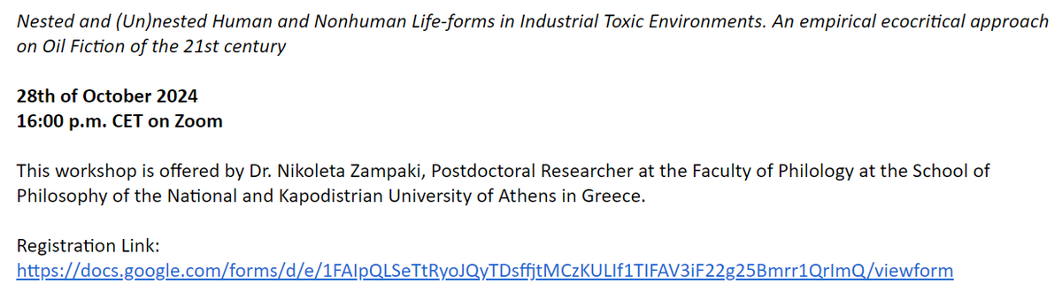 Online workshop: Nested &amp;(Un)nested Human &amp; Nonhuman Life-forms in Industrial Toxic Environments. An empirical ecocritical approach on Oil Fiction of the 21st century. Oct 28, 2024, 16:00 pm CET. With Dr. <a href="/NikoletaZampaki/">Dr. Nikoleta Zampaki 🇬🇷🇪🇺🇷🇴</a>, National &amp; Kapodistrian University of Athens