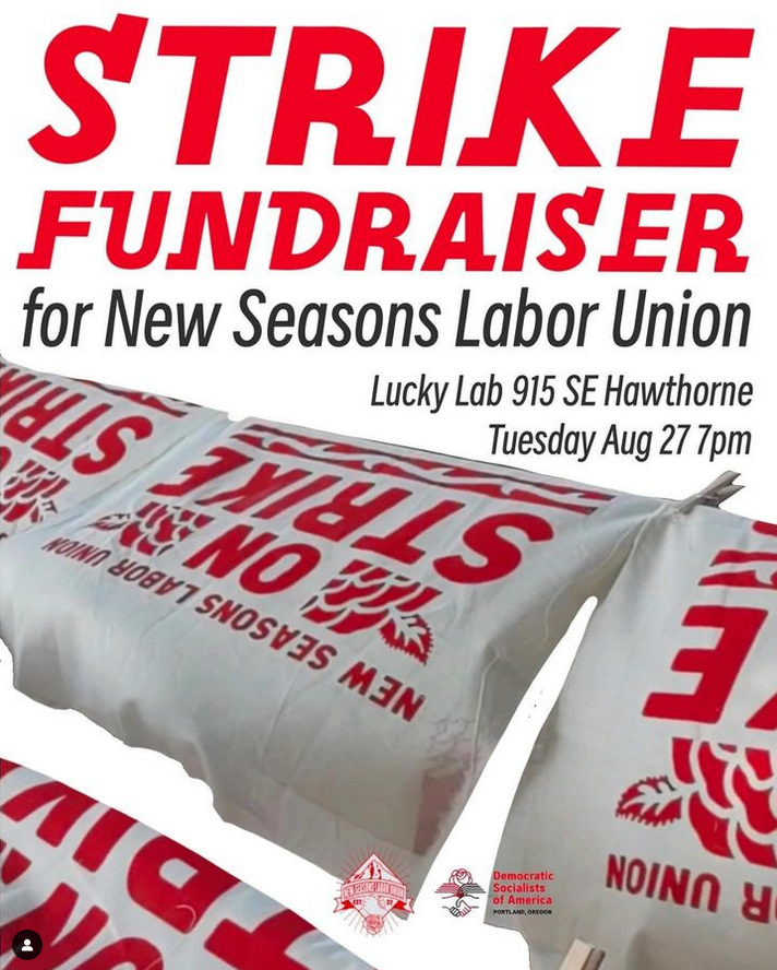 Next Tuesday, <a href="/PortlandDSA/">Portland DSA</a> is hosting a fundraiser for the New Seasons Labor Union to help build up their strike fund. It's 7pm at the Lucky Lab on Hawthorne. Stop by if you can make it!
<a href="/NSLU_PDX/">New Seasons Labor Union</a>