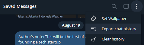 ibamarief's tweet photo. Cara backup Saved Messages Telegram: buka Telegram Desktop app, klik menu kanan atas, export chat history, terus pilih apa saja yang mau kita backup. https://t.co/u7ws400kWb