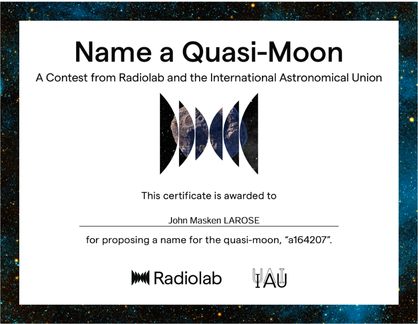 MaskenJohn's tweet photo. Mon certificat de participation au concours Name a Quasi-Moon organisé par Radiolab et l' Union Astronomique Internationale ( UAI). https://t.co/7NFHdoLg79