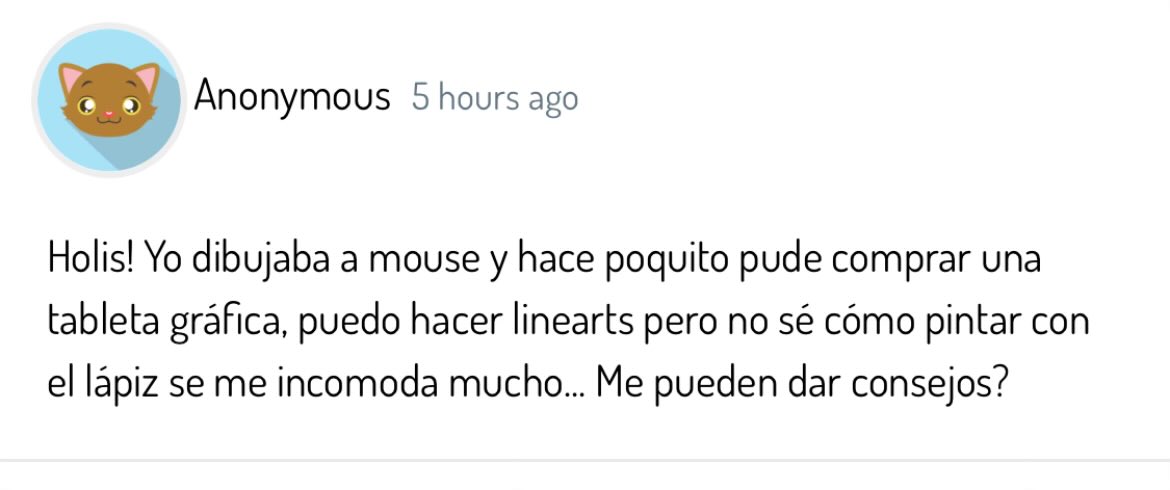 Pucha, solo digo q al principio usar tableta gráfica puede ser medio incómodo ?? pq no estás acostumbrado pero diría q el tiempo lo arregla jjj sigue usándolo más y mas hasta q se te suelte la mano 

—💀