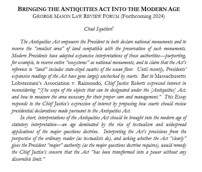 Chad Squitieri (@chadsquitieri) on Twitter photo Fourth, I have an essay forthcoming in the <a href="/geomasonlrev/">George Mason Law Review</a> Forum on the Antiquities Act. The essay, which I authored for a <a href="/PacificLegal/">Pacific Legal 🗡⚖️</a> workshop, offers an answer to some interpretative issues recently raised by the Chief Justice. Fourth, I have an essay forthcoming in the <a href="/geomasonlrev/">George Mason Law Review</a> Forum on the Antiquities Act. The essay, which I authored for a <a href="/PacificLegal/">Pacific Legal 🗡⚖️</a> workshop, offers an answer to some interpretative issues recently raised by the Chief Justice.