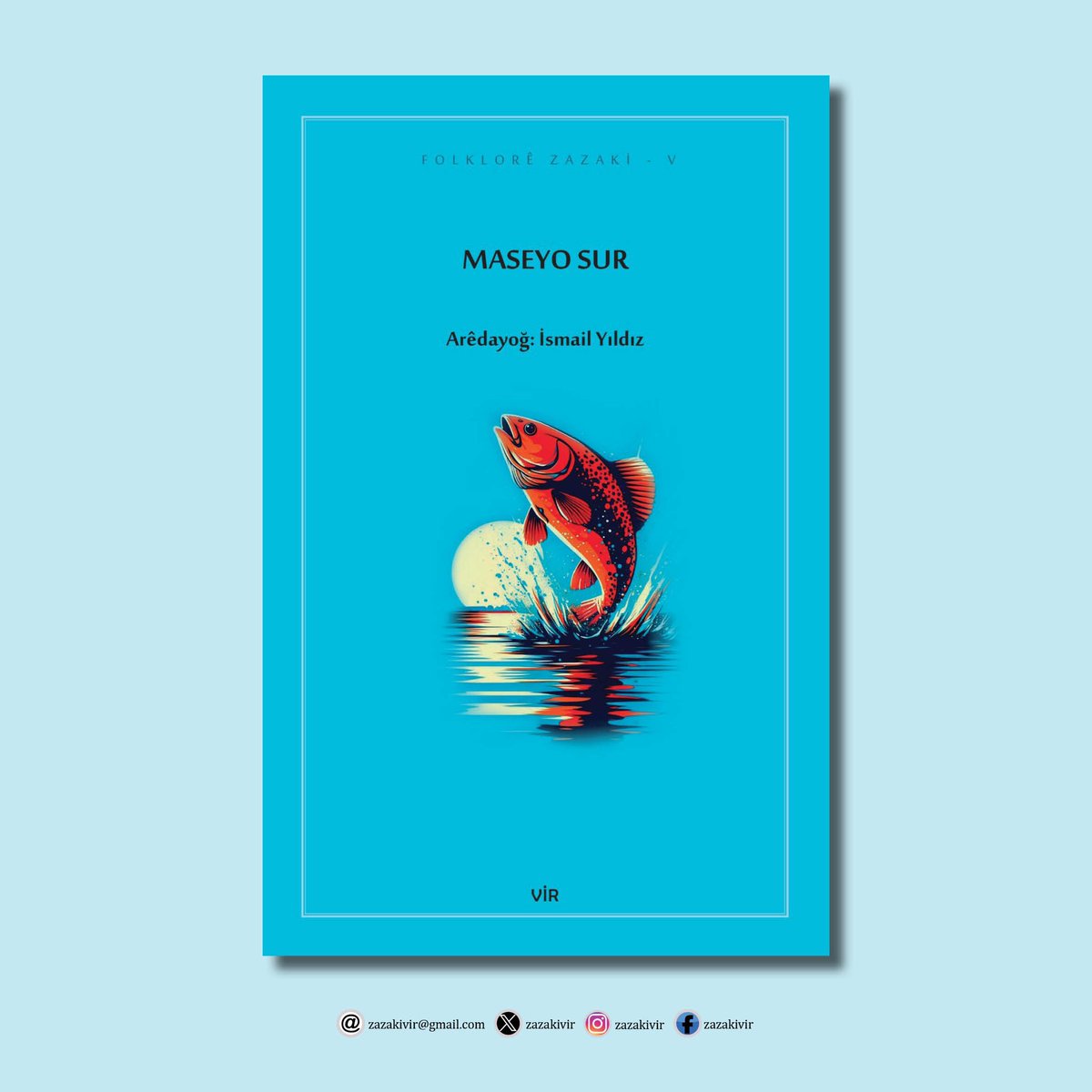 VECİYA!...

İsmail Yıldız, Maseyo Sur, Neşırxaneyê Vir, 2024, Estanık.