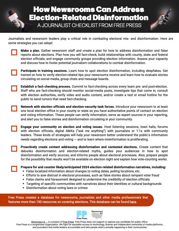 AttorneyNora's tweet image. In an important election yr, newsrooms have an opportunity to step up &amp;amp; give ppl the info they need. @freepress created this 101 checklist for #DemocracyIs w/ the basics for covering disinfo, efforts to subvert election integrity, narratives that discourage democratic engagement: