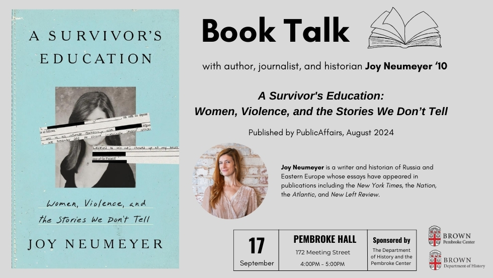 Brown History Dept. (@brownhist) on Twitter photo Tuesday, 9/17 at 4PM — Book Talk: A Survivor’s Education. Join History and <a href="/PembrokeCenter/">Pembroke Center</a> for a book talk with author, journalist, and historian <a href="/JoyNeumeyer/">Joy Neumeyer</a> ’10. Learn more: events.brown.edu/history/event/… Tuesday, 9/17 at 4PM — Book Talk: A Survivor’s Education. Join History and <a href="/PembrokeCenter/">Pembroke Center</a> for a book talk with author, journalist, and historian <a href="/JoyNeumeyer/">Joy Neumeyer</a> ’10. Learn more: events.brown.edu/history/event/…