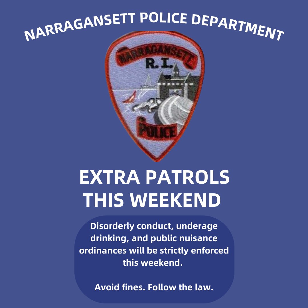 The Narragansett Police Department would like to remind residents and visitors that the department will have extra patrols out this coming weekend. Officers will strictly be enforcing all Narragansett Town Ordinances along with RI General Laws.