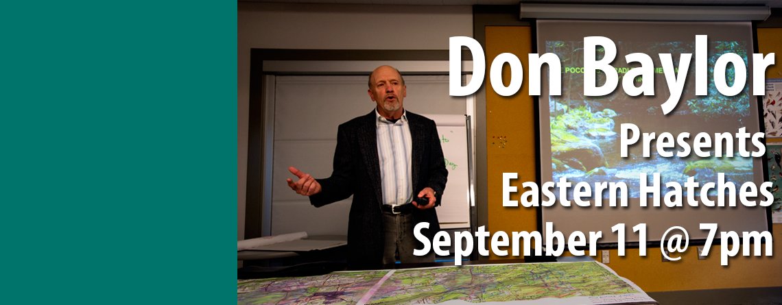 Don Baylor Presents Eastern Hatches at Brodhead TU September Meeting ow.ly/9STE105HUV5