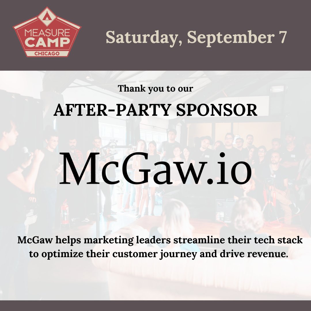 Thank you to our After Party Sponsor, McGaw!

They help marketing leaders streamline their tech stack to optimize their customer journey and drive revenue. 

#MeasureCamp #MeasureCampChicago #dataanalytics #digitalanalytics #data #tech #ai #conference #chicago