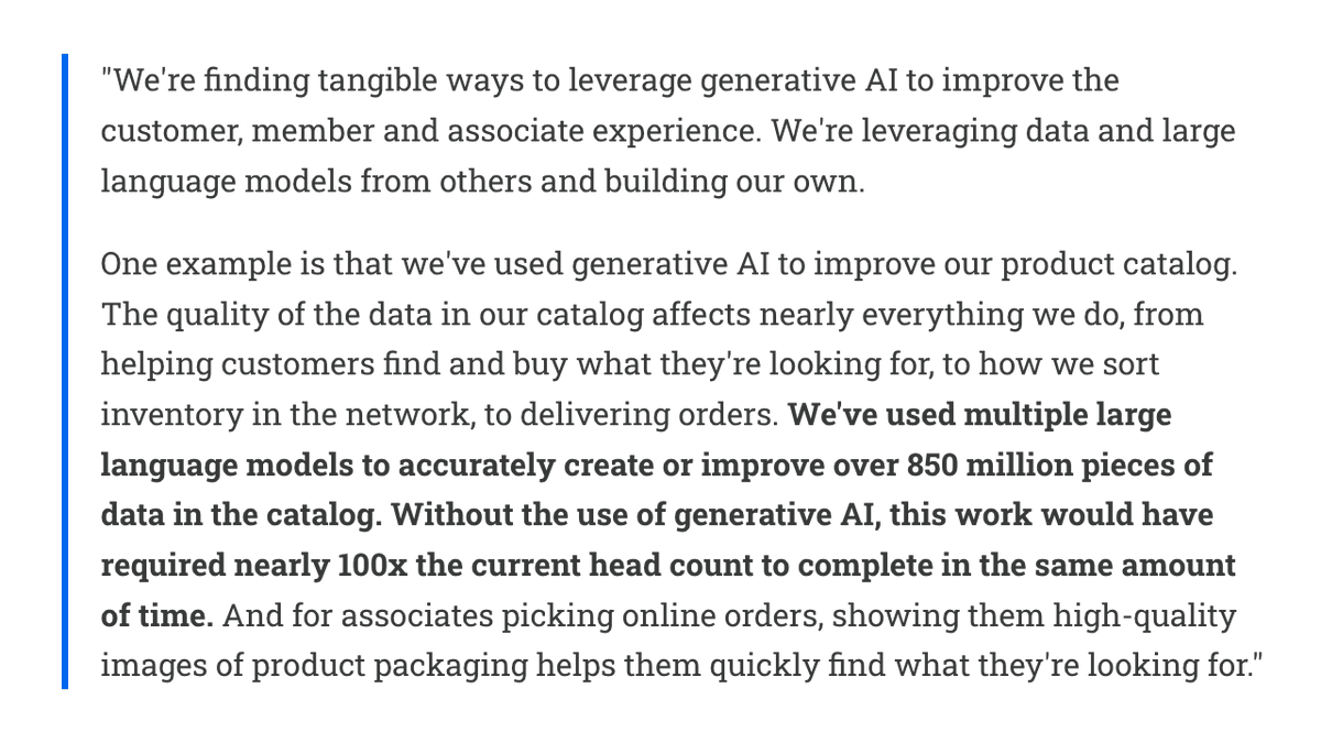 Walmart used LLMs to improve 850m piece of data in their product catalogs, something that would have taken them 100x the headcount / time to do without LLMs