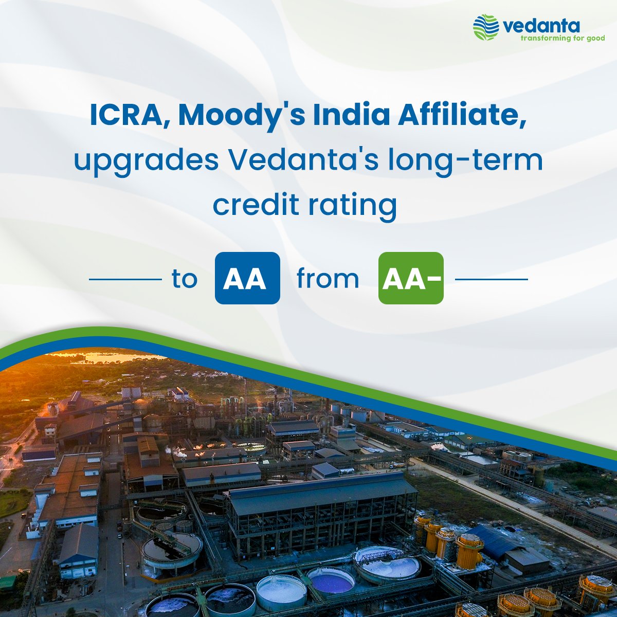 A testament to #Vedanta’s robust financial health and strategic growth projects, ICRA has upgraded VEDL’s long term credit rating from AA- to AA. This reflects the confidence that global investors and stakeholders have in Vedanta’s long-term vision towards building a financially