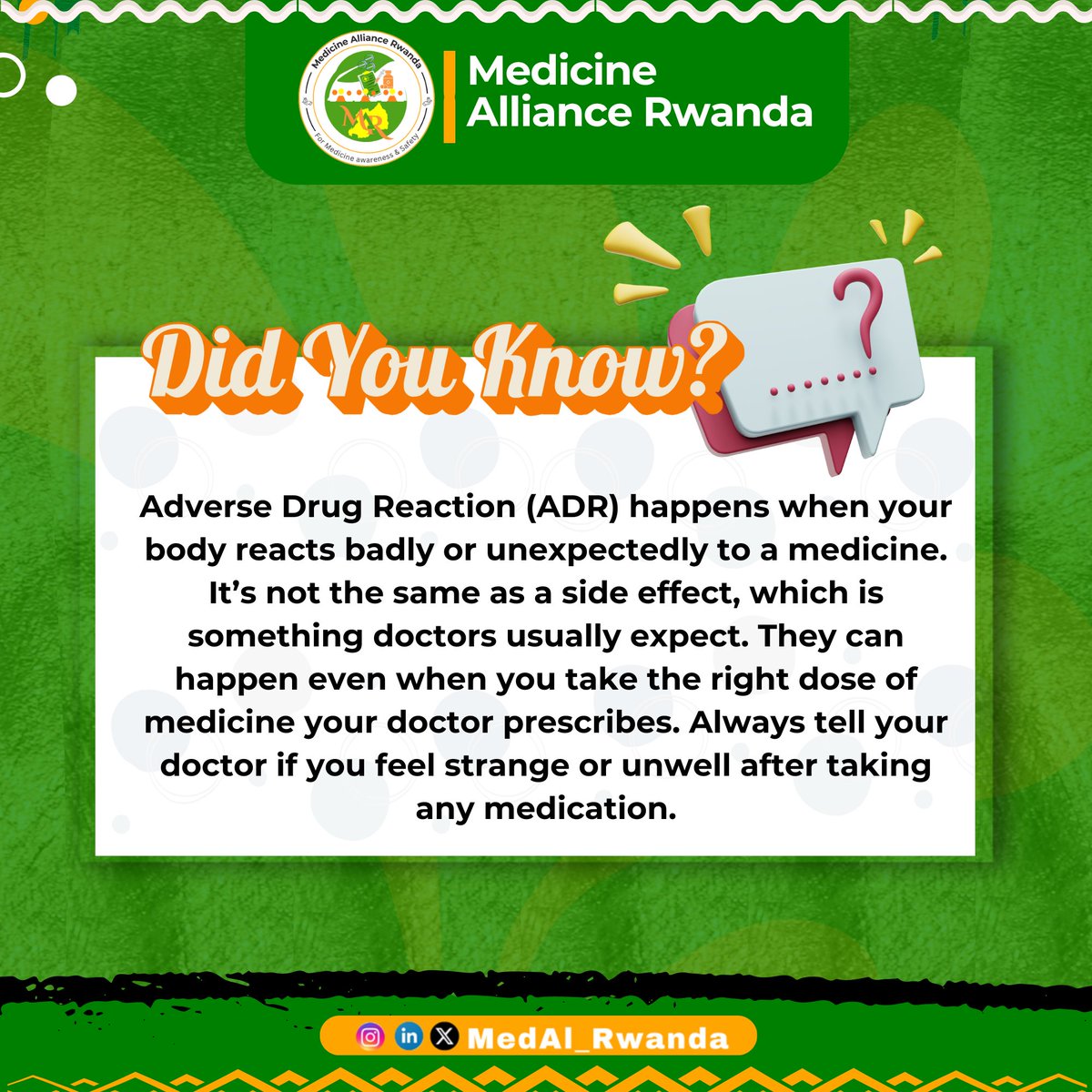 🛑Did you know?‼️
Adverse Drug Reaction (ADR) happens when your body reacts badly or unexpectedly to a medicine. Always pay attention to #ADR, and if something feels wrong, immediately report it to your doctor.
#StaySafe 
#MedicineAllianceRwanda