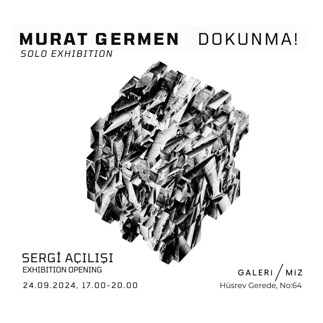 🗓️Murat Germen:  Dokunma! | Don’t touch this! 
24 Eylül- 30 Ekim 2024 

Murat Germen’in kişisel sergisi “Dokunma!” yı duyurmaktan mutluluk duyarız! ✨ <a href="/murat_s_germen/">muratgermen65</a>