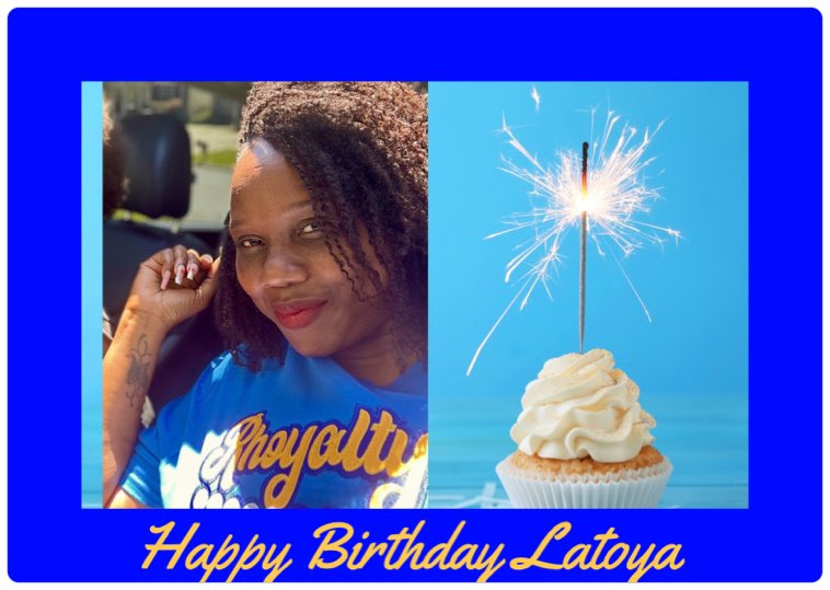 Happy Birthday Latoya, Enjoy Your Day !! 🎉🎂💙🐩💛