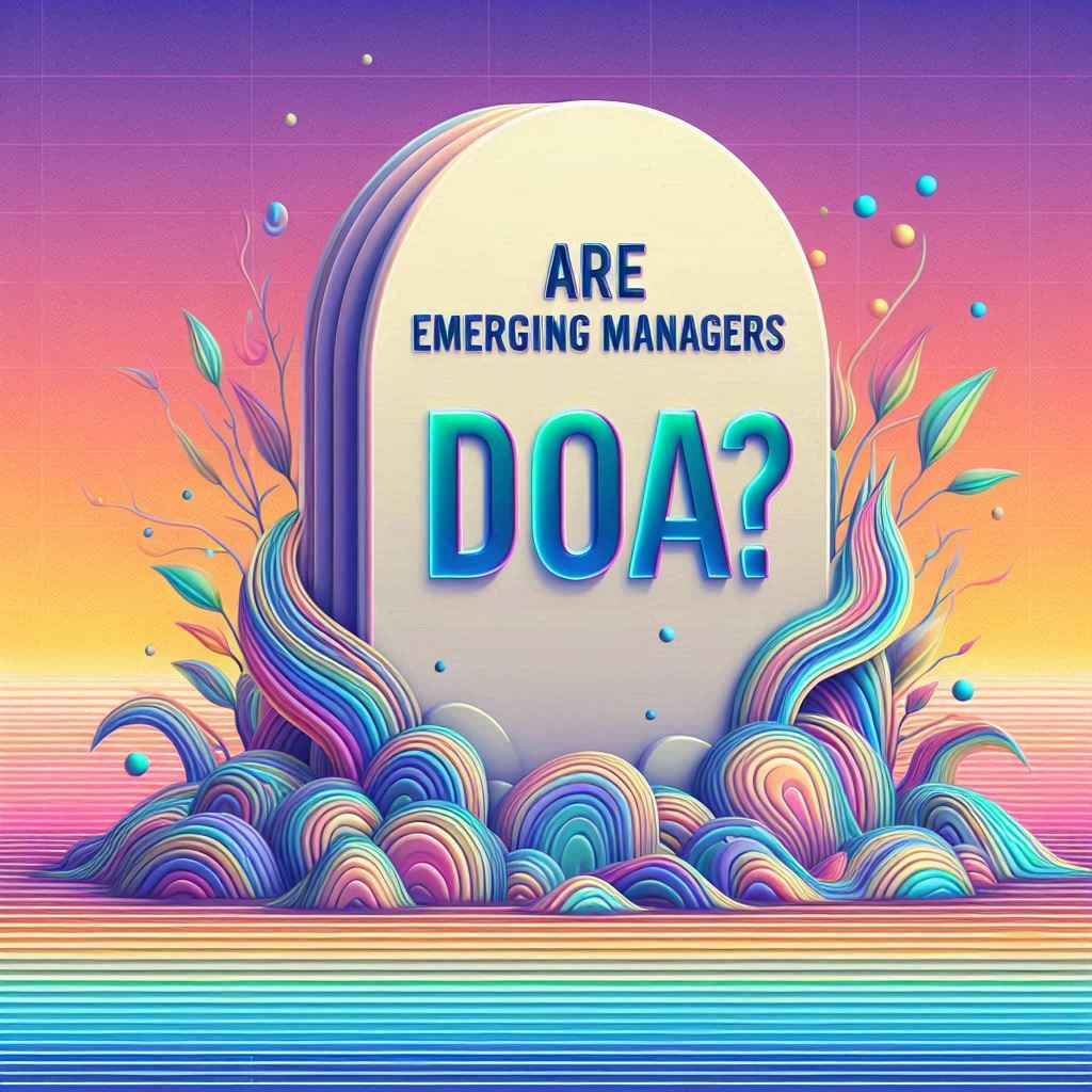 The Evolving Landscape of Venture Capital: Are Emerging Managers DOA?

There’s been a lot of debate lately around whether the VC ecosystem is being negatively impacted by the largest firms hoovering up LP money at the expense of Emerging Managers. The observation is real and it’s