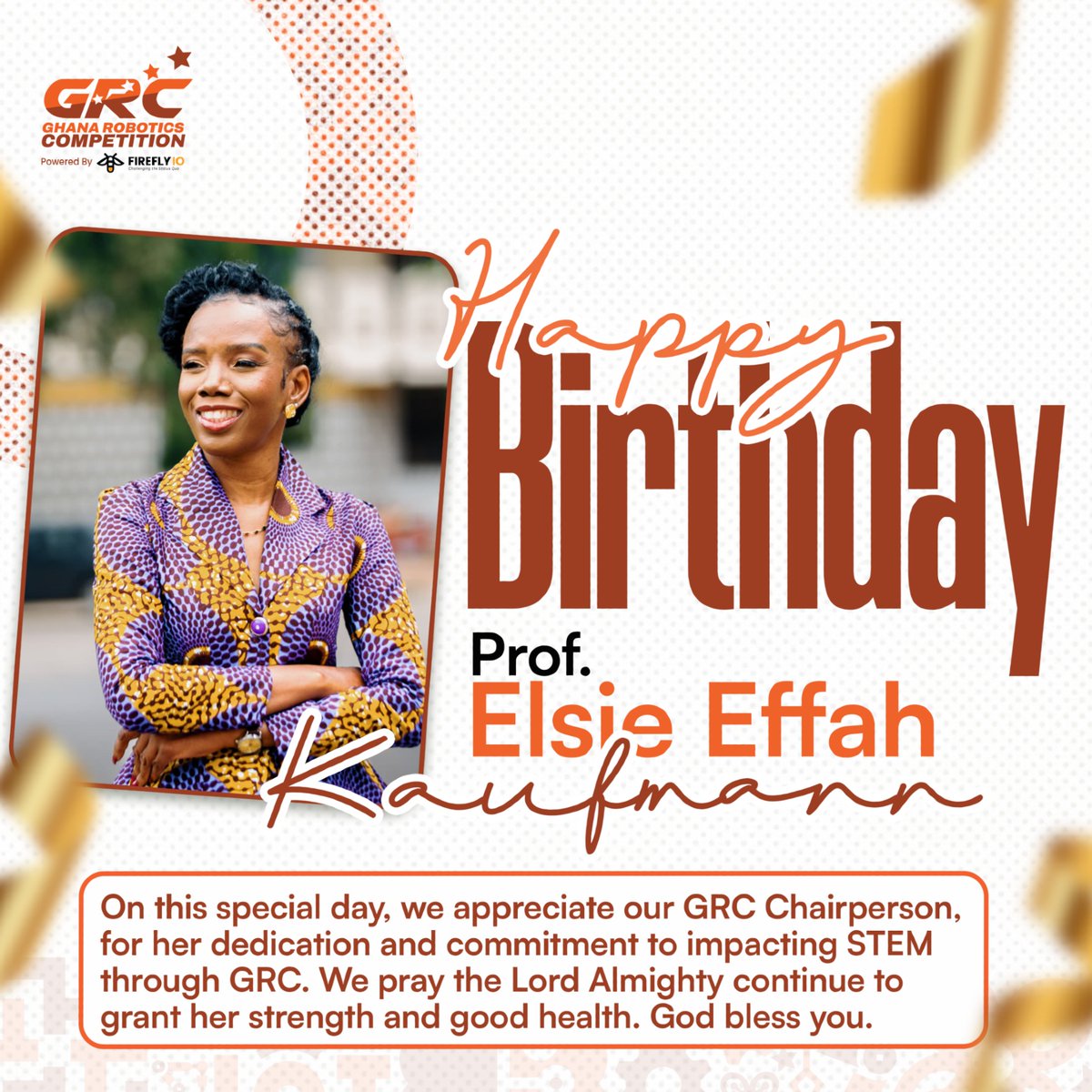 fireflyiogh's tweet photo. Today we celebrate our visionary chairperson, Elsie Effah Kaufmann, PhD, for her leadership that made #GRC24 a success! 🎉
The first female Dean of the School of Engineering Sciences &amp; quiz mistress of the #NSMQ, you inspire us all.
Happy Birthday, Prof! 💛🖤 https://t.co/0OkkGqnAOd
