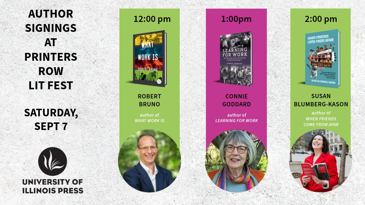 IllinoisPress's tweet photo. Author signings @PrintersRowFest on Sat, Sept 7!

12pm CDT: @ProfBobBruno, WHAT WORK IS

1pm CDT: Connie Goddard, LEARNING FOR WORK

2pm CDT: @Susan_BK, WHEN FRIENDS COME FROM AFAR @caslmedia

#PRLF #PrintersRowLitFest #PRLF2024 #PrintersRow https://t.co/47mjpxO9wz