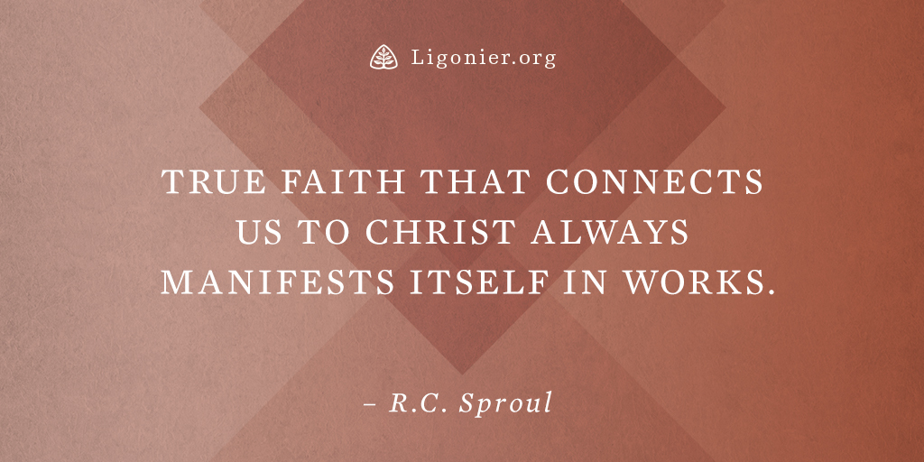 “True faith that connects us to Christ always manifests itself in works.” —<a href="/RCSproul/">R.C. Sproul</a>

Learn more: ligm.in/2jWwz6b