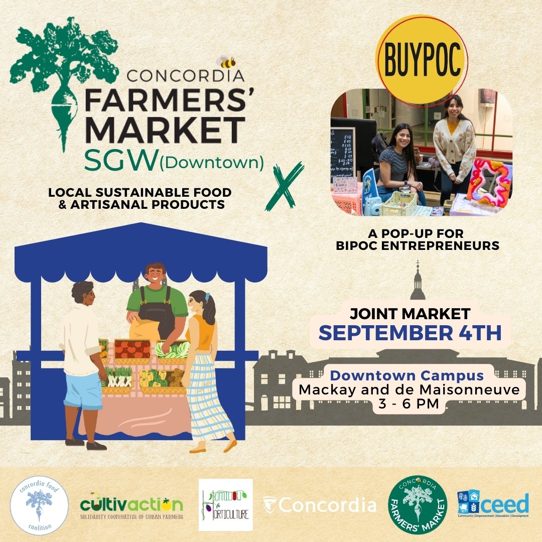 Exciting news! Join us on September 4th for a special market in collaboration with Concordia Farmers Market and BUYPOC Montreal 🍂

🛍 The BUYPOC Market highlights Black, Indigenous, and POC entrepreneurs

🍊 Visit us from 3 - 6 PM at Mackay and de Maisonneuve, beside 4th Space!