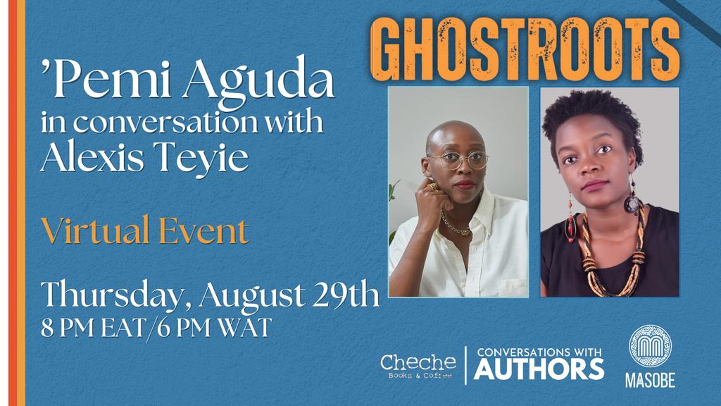 📢Join us on Thursday 29th August at 8PM for a Conversations with Authors featuring @PemiAguda in conversation with Alexis Teyie on 'Pemi's debut collection of stories, Ghostroots.

Date : Thursday 29th August 
Time: 8PM EAT/6PM WAT

Link in bio