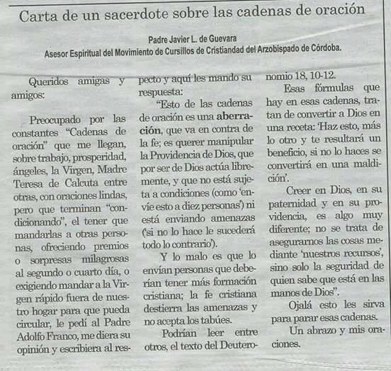PadreTomasB's tweet image. SOBRE LAS CADENAS DE ORACIÓN

Circulan por internet y whatsapp -como antaño en las parroquias, en montoncitos de fotocopias- muchas de las llamadas "cadenas de oración". El esquema es casi siempre así:

- "Rezá esta oración (o poné Me gusta, o escribí Amén)
- pasalo a 10…
