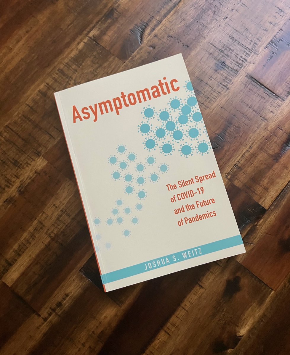 Joshua Weitz (@joshuasweitz) on Twitter photo It's real.
Asymptomatic: The Silent Spread of COVID-19 and the Future of Pandemics
Pre-order in advance of 10/22 release by <a href="/JHUPress/">Hopkins Press</a>.
bit.ly/asymptomatic_b… It's real.
Asymptomatic: The Silent Spread of COVID-19 and the Future of Pandemics
Pre-order in advance of 10/22 release by <a href="/JHUPress/">Hopkins Press</a>.
bit.ly/asymptomatic_b…