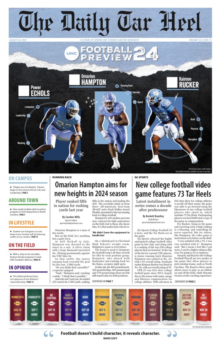Caroline Wills (@carolinewills03) on Twitter photo The <a href="/dailytarheel/">The Daily Tar Heel</a>'s 2024 football preview will hit blue boxes tomorrow. A massive thank you to <a href="/_emmahmoon/">Emma Moon</a>, <a href="/mdmaynard74/">Matthew Maynard</a>, all of the <a href="/dthsports/">DTH Sports</a> staff, and the other DTH editors that made this paper possible.
Tomorrow's front page: The <a href="/dailytarheel/">The Daily Tar Heel</a>'s 2024 football preview will hit blue boxes tomorrow. A massive thank you to <a href="/_emmahmoon/">Emma Moon</a>, <a href="/mdmaynard74/">Matthew Maynard</a>, all of the <a href="/dthsports/">DTH Sports</a> staff, and the other DTH editors that made this paper possible.
Tomorrow's front page:
