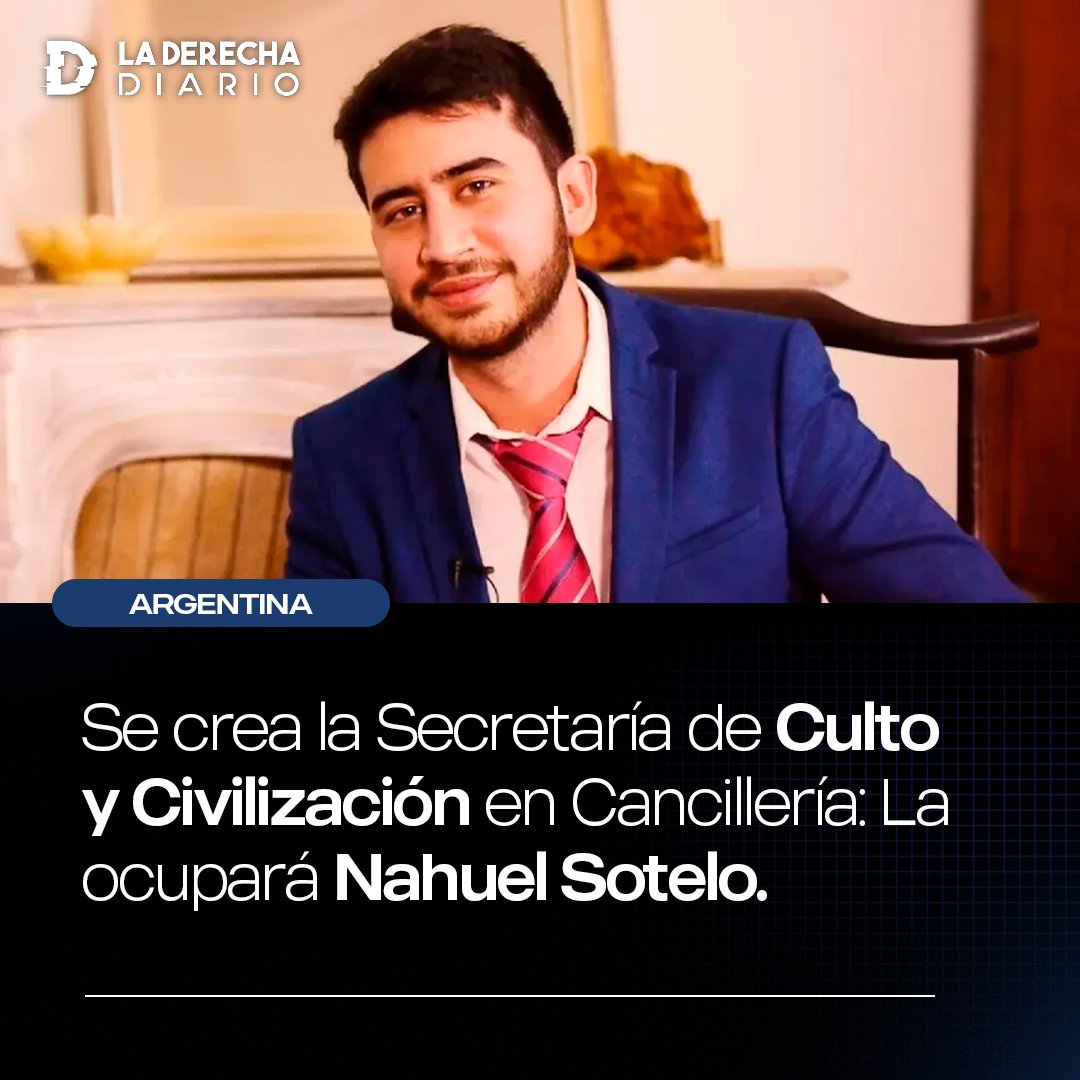 🇦🇷 | Se creó la Secretaría de Culto y Civilización en Cancillería: La ocupará el jefe de bloque de La Libertad Avanza en Buenos Aires, Nahuel Sotelo, y tendrá a su cargo cuestiones relacionadas con el culto, la promoción de la civilización occidental y la oposición a la Agenda