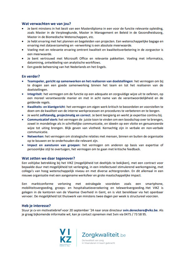 #Vacature Wil je mee bouwen aan #kwaliteit van zorg in #Vlaanderen? 

We zoeken met het #VIKZ een nieuw  teamlid voor de #coördinatie en #implementatie van kwaliteitsmeting  en -verbetering in de Vlaamse zorgsectoren in Vlaanderen.

Dank voor het delen!

Zie ook: Vacature