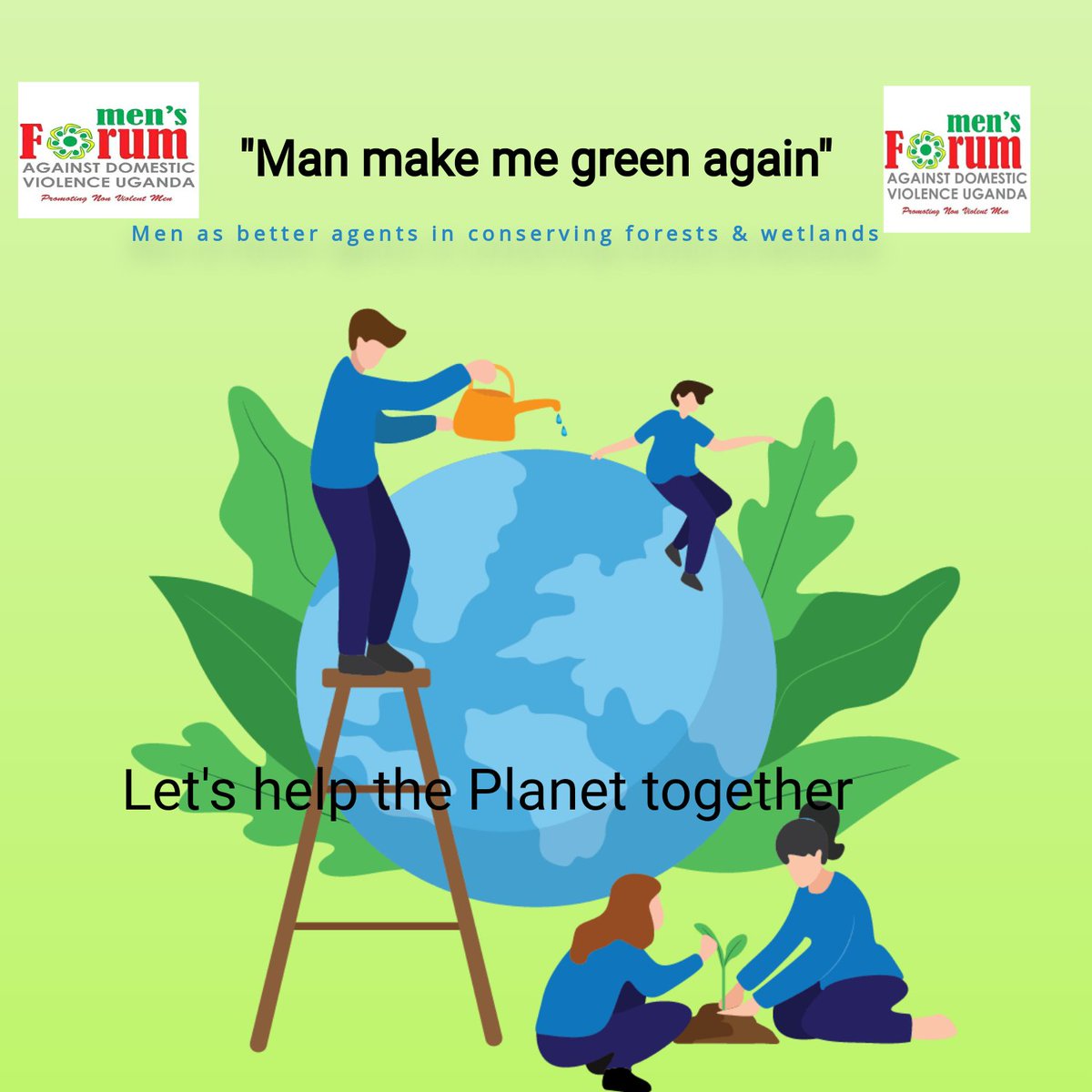 MfadvUg's tweet photo. We're pleased to announce the launch of our new campaign
"Man make me green again" which intends to engage men as better agents in conserving environment.#mensforumuganda #menasagentsofchange #mfadvu https://t.co/iGba6RSzh1