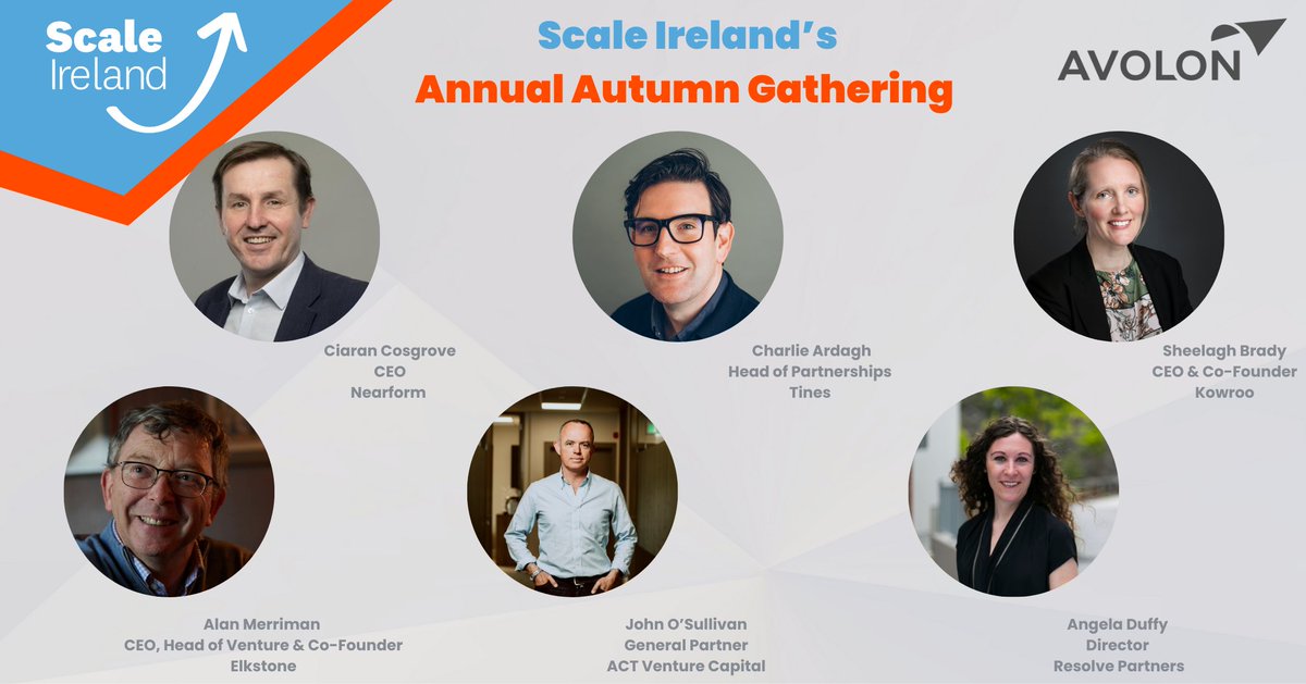 Panels
Ciaran Cosgrove, CEO <a href="/nearform/">Nearform</a> 
Charlie Ardagh, Head of Partnerships <a href="/tines_hq/">Tines</a> 
Sheelagh Brady, CEO &amp; Co-Founder <a href="/KowrooTRM/">Kowroo</a> 
Alan Merriman, CEO, Head of Venture &amp; Co-Founder <a href="/Elkstone_/">Elkstone</a> 
John O’Sullivan, General Partner <a href="/ActVC/">Act VC</a>  
Angela Duffy, Director <a href="/GrowWithResolve/">GrowWithResolve</a>