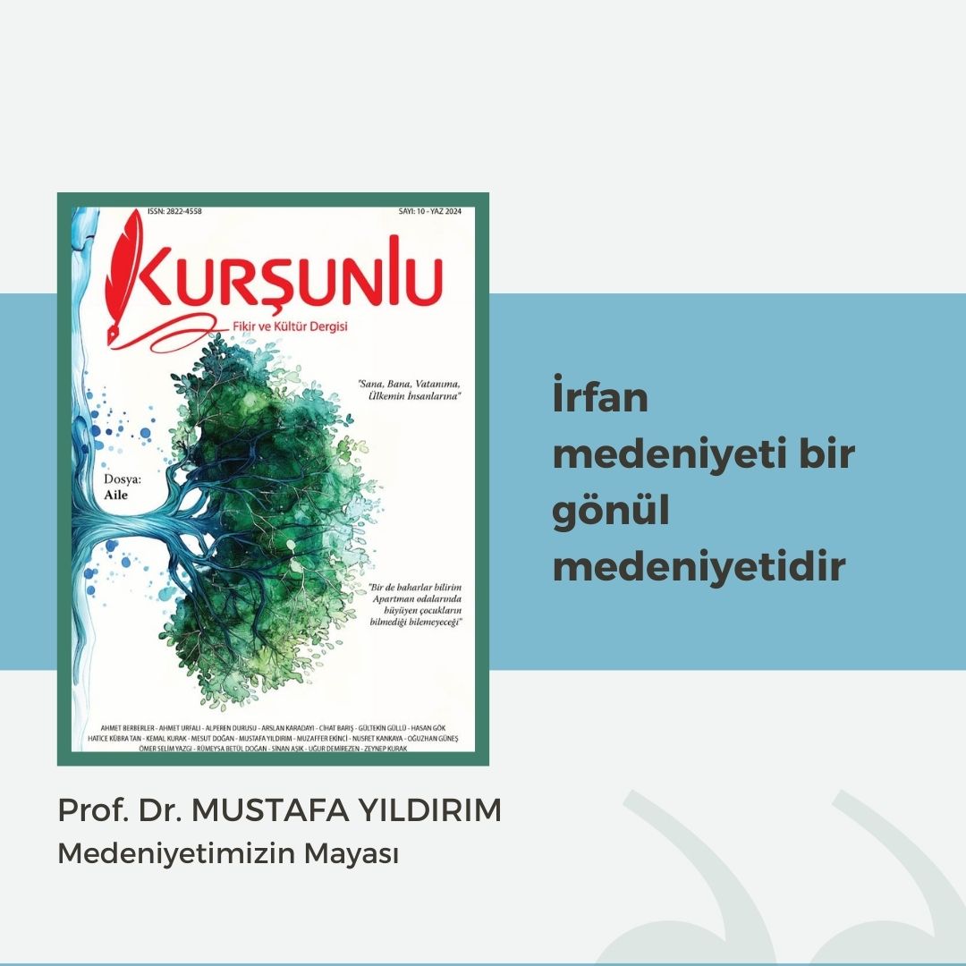 "İrfan medeniyeti bir gönül medeniyetidir."

Prof. Dr. Mustafa Yıldırım yazdı.
"Medeniyetimizin Mayası"