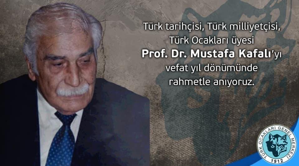 Türk tarihçisi, Türk milliyetçisi, Türk Ocakları üyesi Prof. Dr. Mustafa Kafalı’yı vefat yıl dönümünde rahmetle anıyoruz.