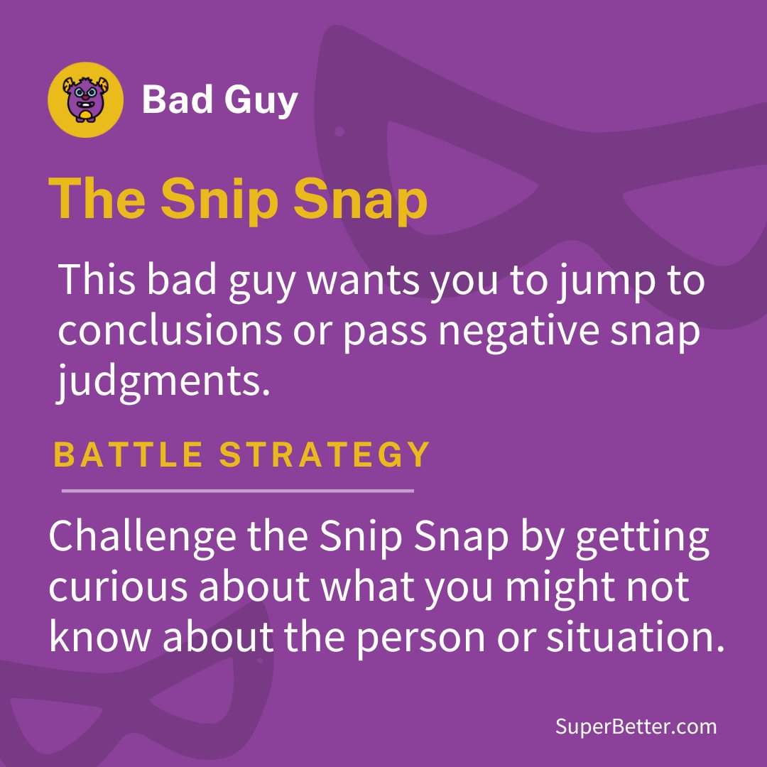 SuperBetter's tweet photo. Don't jump to conclusions! Get #curious instead.
#BadGuy #SnipSnap #curiosity https://t.co/7Jwi5olCkq