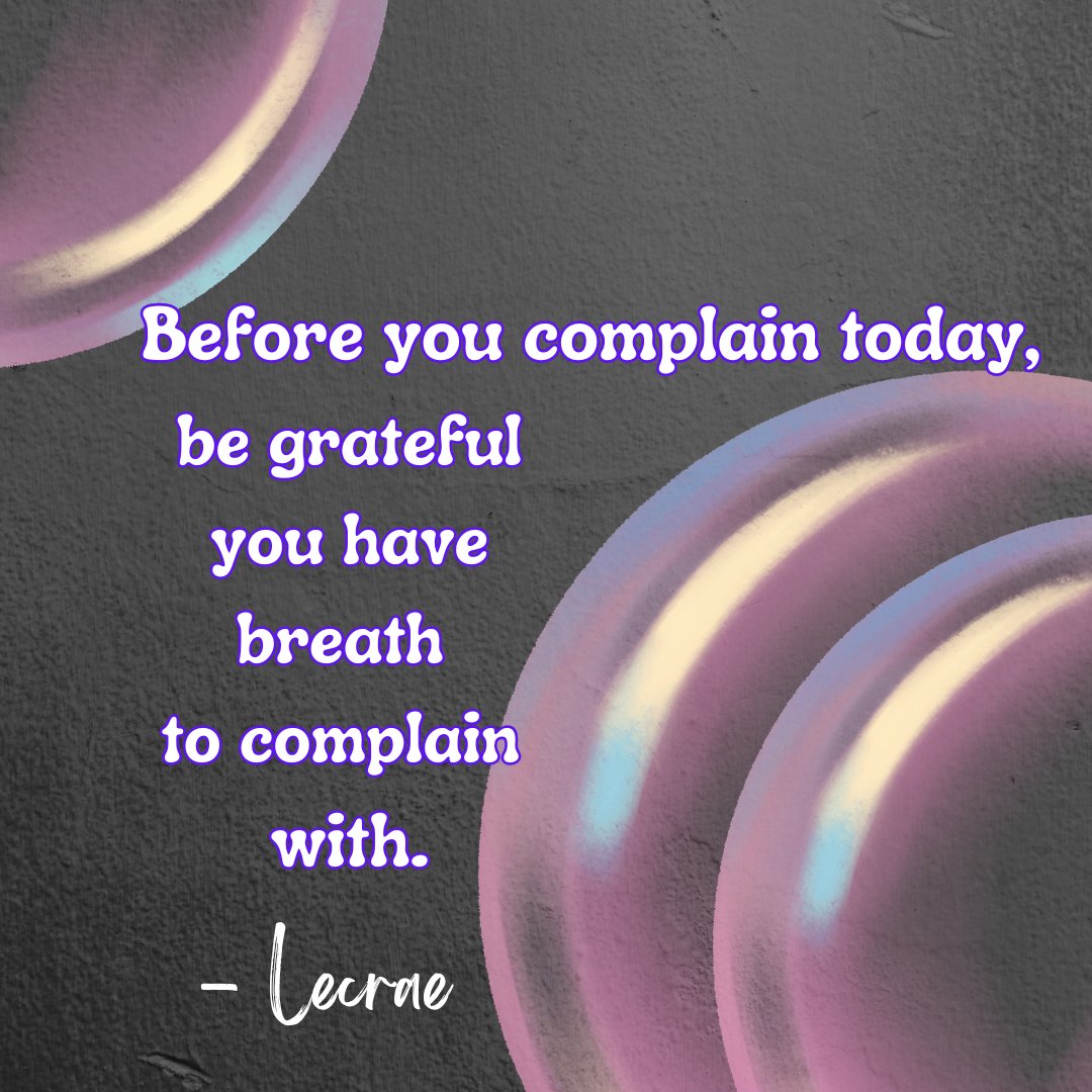 Gratitude in your heart doesn't leave much room for complaining.
#begrateful
#liveingratitude
#speakloveintotheworld
#stopcomplaining
#lecrae