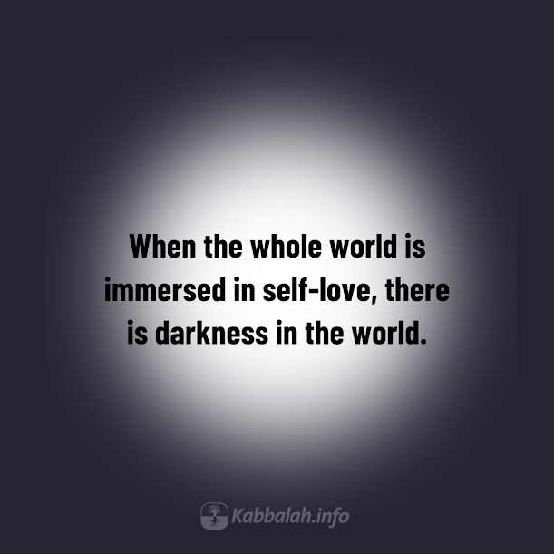 Kabbalahinfo's tweet photo. When the whole world is immersed in self-love, there is darkness in the world.

To learn more about #kabbalah, join a free online course at KabU >>  https://t.co/qHCYtqkPCK

#spiritualquote #world #wholeness #egoism #selfishness #suffering #emptyness https://t.co/qH96ANgmwJ