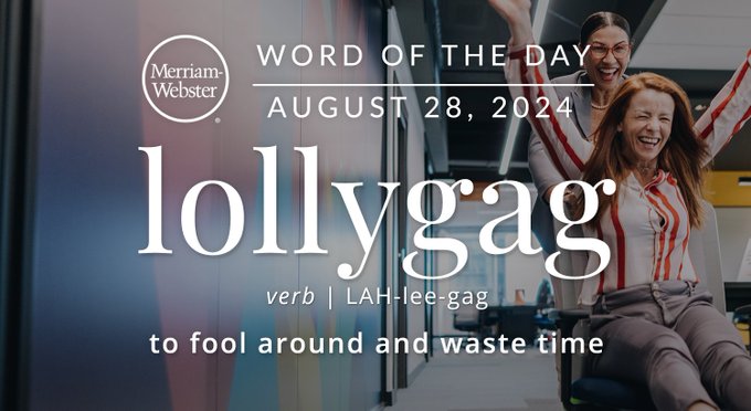 Merriam-Webster Word of the Day August 28, 2024 'lollygag' verb | LAH-lee-gag "to fool around and waste time" Background Image: Two workers racing down an office hallway in office chairs