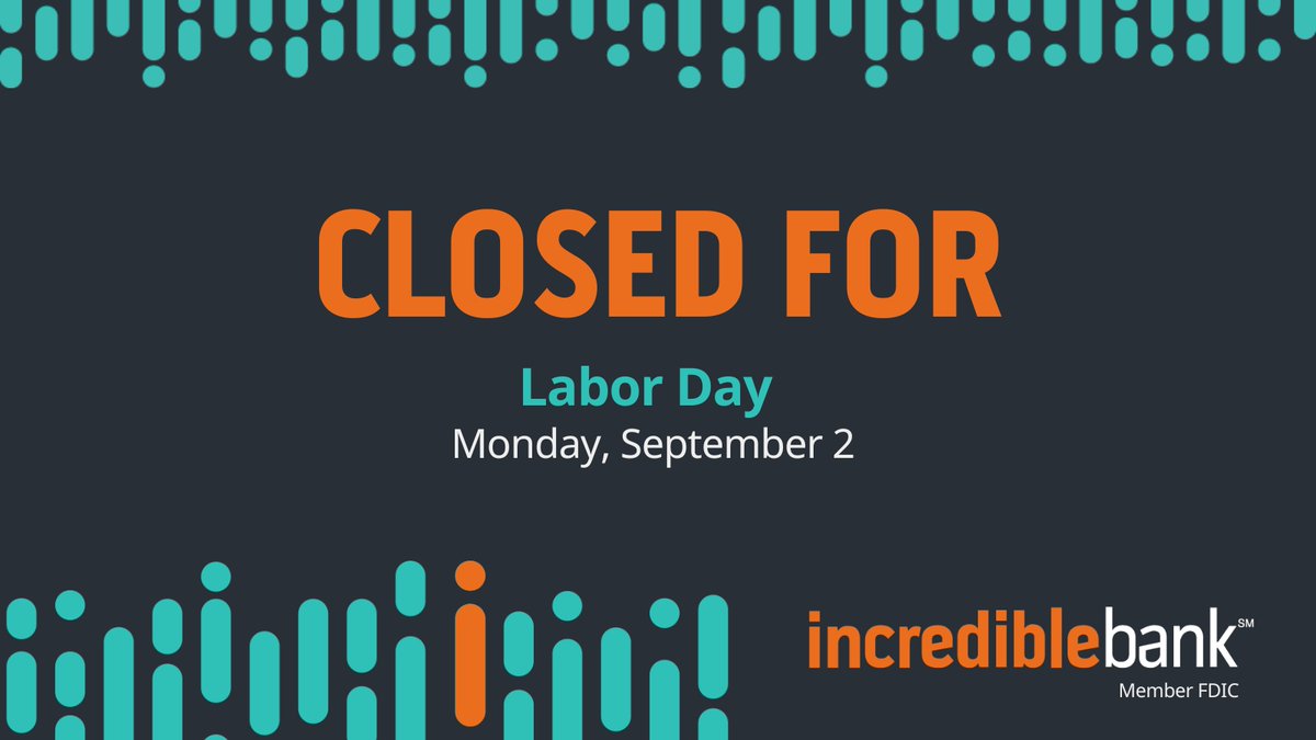 IncredibleBank branches will be closed on Monday, September 2nd, in honor of Labor Day. As always, mobile and online banking are available 24/7/365!

We hope you enjoy a fun and safe holiday!