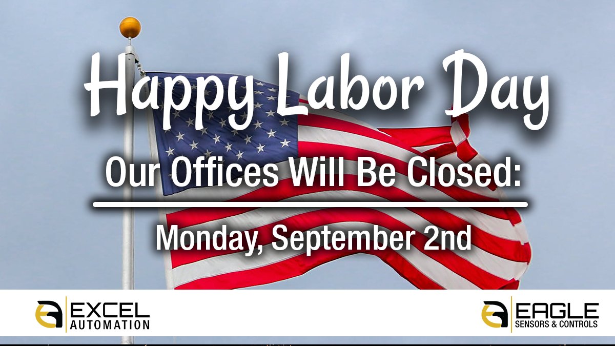Wishing you a happy and safe holiday weekend, from all of us at Excel Automation &amp; Eagle Sensors.

In observance of Labor Day, our offices will be closed on Monday, September 2nd.