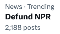 MAGA is crying to "defund NPR" after they wrote an article calling out Donald Trump's team for getting into an altercation with a worker at Arlington National Cemetery.

Less than 1% of NPR's funding comes from federal grants. 

And every time they cry about it, the public gives
