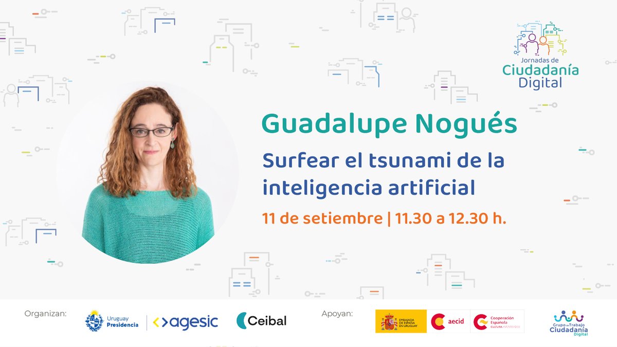 Agesic (@agesic) on Twitter photo ¡Sumate a las Jornadas de #CiudadaníaDigital!
📌 Contaremos con la participación de Guadalupe Nogués <a href="/uadlup/">Guadalupe Nogués</a>, consultora en comunicación, quien presentará su charla: “Surfear el tsunami de la #IA”
🗓️ 11 de setiembre | Torre Ejecutiva.
Conocé más 👉 gub.uy/agencia-gobier… ¡Sumate a las Jornadas de #CiudadaníaDigital!
📌 Contaremos con la participación de Guadalupe Nogués <a href="/uadlup/">Guadalupe Nogués</a>, consultora en comunicación, quien presentará su charla: “Surfear el tsunami de la #IA”
🗓️ 11 de setiembre | Torre Ejecutiva.
Conocé más 👉 gub.uy/agencia-gobier…