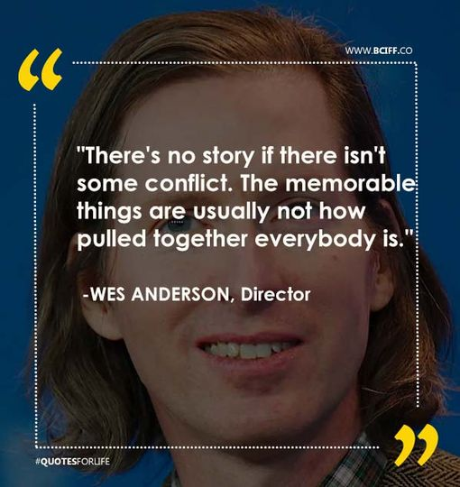 "There's no story if there isn't some conflict. The memorable things are usually not how pulled together everybody is." - Wes Anderson

#bciff2024 #bciff #filmfreeway #WesAnderson