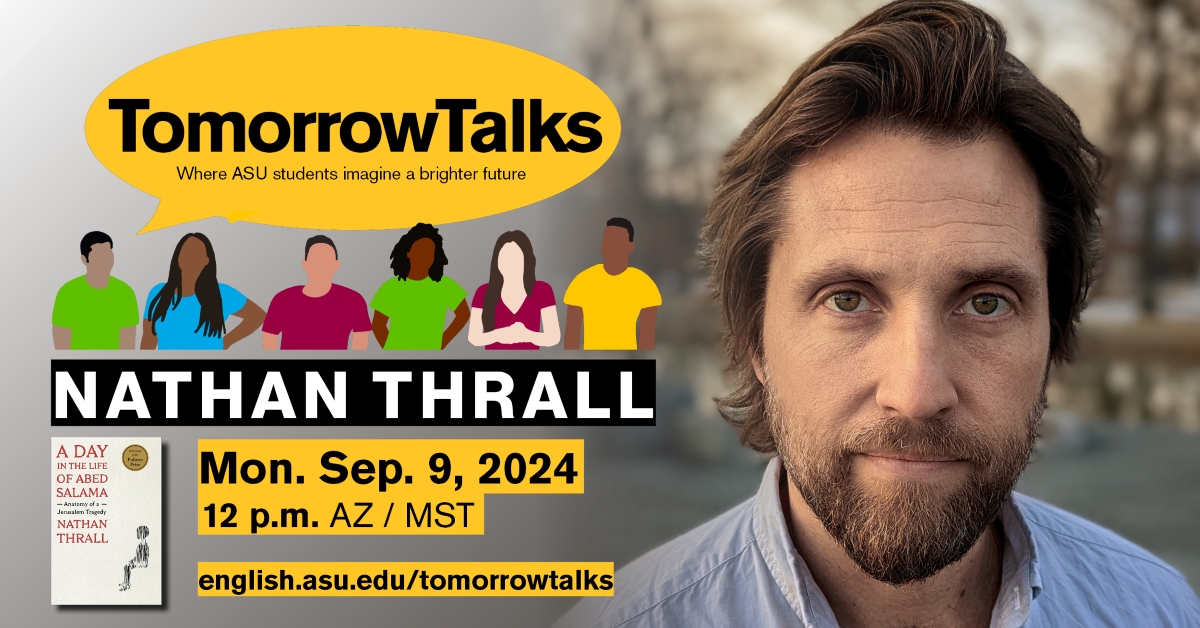 ASU English Dept. (@asuenglish) on Twitter photo Join us Sep. 9: Journalist <a href="/NathanThrall/">Nathan Thrall</a> visits <a href="/ASU/">Arizona State University</a> virtually for a Q&A on his 2024 Pulitzer prize-winning book, "A Day in the Life of Abed Salama." <a href="/ASU_SPGS/">School of Politics and Global Studies</a> professor Victor Peskin facilitates.
Register: ow.ly/gSJn50T8ZiS #ASUHumanities <a href="/MacmillanUSA/">Macmillan Publishers</a> <a href="/ASUTheCollege/">The College of Liberal Arts and Sciences</a> Join us Sep. 9: Journalist <a href="/NathanThrall/">Nathan Thrall</a> visits <a href="/ASU/">Arizona State University</a> virtually for a Q&A on his 2024 Pulitzer prize-winning book, "A Day in the Life of Abed Salama." <a href="/ASU_SPGS/">School of Politics and Global Studies</a> professor Victor Peskin facilitates.
Register: ow.ly/gSJn50T8ZiS #ASUHumanities <a href="/MacmillanUSA/">Macmillan Publishers</a> <a href="/ASUTheCollege/">The College of Liberal Arts and Sciences</a>