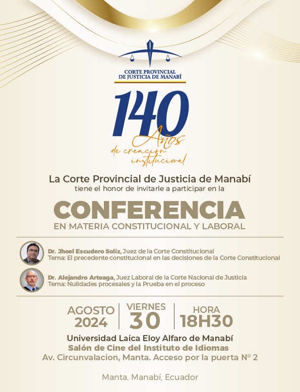Por la conmemoración de los 140 años de creación de la Corte Provincial de Justicia de Manabí, invitamos a la comunidad jurídica y académica a participar de la "Conferencia en materia Constitucional y Laboral", impartida por jueces de la <a href="/CorteConstEcu/">Corte Constitucional</a> y <a href="/CorteNacional/">Corte Nacional de Justicia</a>.
